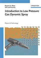 Volf Leshchynsky, Roman G Maev, Roman G. Maev, Roman Gr. Maev - Introduction to Low Pressure Gas Dynamic Spray
