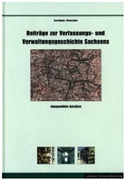Karlheinz Blaschke, Uwe Schirmer, André Thieme - Beiträge zur Verfassungs- und Verwaltungsgeschichte Sachsens