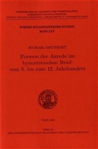 Michael Grünbart - Formen der Anrede im byzantinischen Brief vom 6. bis zum 12. Jahrhundert