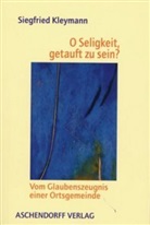 Siegfried Kleymann - O Seligkeit getauft zu sein?