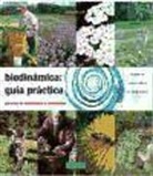 Biodinámica. Guía práctica: Para agricultores y aficionados
