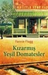 Fannie Flagg - Kizarmis Yesil Domatesler