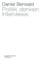 Daniel Bensaid - Politik denken. Interviews