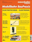 Burkhar Oerttel - Modellbahn BauPraxis: Elektrotechnik - Elektronik