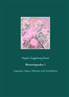 Regula Guggisberg-Reust - Blumenlegenden 2