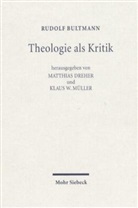 Rudolf Bultmann, Matthias Dreher, Klaus W Müller, Klaus W. Müller, W Müller - Theologie als Kritik