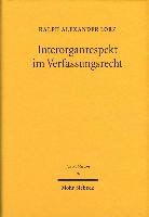 Ralph A. Lorz - Interorganrespekt im Verfassungsrecht