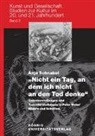 Gunilla Palmstierna-Weiss, Anj Schnabel, Anja Schnabel - "Nicht ein Tag, an dem ich nicht an den Tod denke" - Todesvorstellungen und Todesdarstellungen in Peter Weiss' Bildern und Schriften