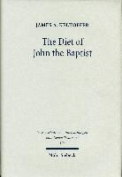 James A Kelhoffer, James A. Kelhoffer - The Diet of John the Baptist