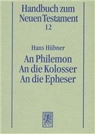 Hans Hübner - Handbuch zum Neuen Testament - 12: An Philemon. An die Kolosser. An die Epheser / An Philemon. An die Kolosser. An die Epheser. An die Kolosser. An die Epheser