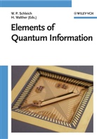 Wolfgang P. Schleich, Herbert Walther, Wolfgan P Schleich, Wolfgang P Schleich, Wolfgang P. Schleich, Walther... - Elements of Quantum Information