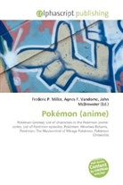 Agne F Vandome, John McBrewster, Frederic P. Miller, Agnes F. Vandome - Pokémon (anime)