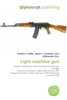 Agne F Vandome, John McBrewster, Frederic P. Miller, Agnes F. Vandome - Light machine gun