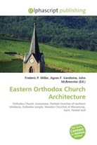 Agne F Vandome, John McBrewster, Frederic P. Miller, Agnes F. Vandome - Eastern Orthodox Church Architecture
