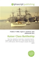 Agne F Vandome, John McBrewster, Frederic P. Miller, Agnes F. Vandome - Kaiser Class Battleship
