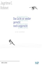 Jayrôme Robinet, Jayrôme C Robinet, Jayrôme C. Robinet, Zanko Loreck, Jayrôme Robinet - Das Licht ist weder gerecht noch ungerecht, m. 1 Audio-CD