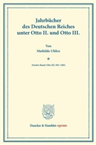 Mathilde Uhlirz - Jahrbücher des Deutschen Reiches unter Otto II. und Otto III.
