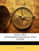 Emile Zola, Émile Zola - Zola: Der Experimentalroman, Eine Studie