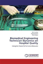 Roge Bowles, Roger Bowles, Bet Fiedler, Beth Fiedler, Reid Oetjen - Biomedical Engineering Technician Dynamics on Hospital Quality