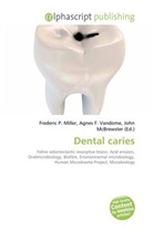 Agne F Vandome, John McBrewster, Frederic P. Miller, Agnes F. Vandome - Dental caries