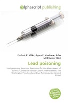 Agne F Vandome, John McBrewster, Frederic P. Miller, Agnes F. Vandome - Lead poisoning