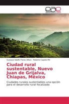 Roberto Capote Mir, Gustavo Adolfo Flores Alfaro - Ciudad rural sustentable, Nuevo Juan de Grijalva, Chiapas, México