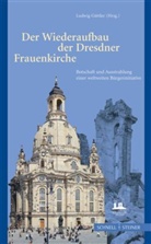 Ludwig Güttler - Der Wiederaufbau der Dresdner Frauenkirche