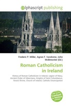 John McBrewster, Frederic P. Miller, Agnes F. Vandome - Roman Catholicism in Ireland
