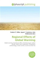 John McBrewster, Frederic P. Miller, Agnes F. Vandome - Regional Effects of Global Warming