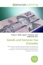 Agne F Vandome, John McBrewster, Frederic P. Miller, Agnes F. Vandome - Goods and Services Tax (Canada)
