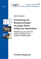 Malte Kosmahl, Jürgen Grünberg - Entwicklung der Beanspruchungen im jungen Beton infolge der Hydratation