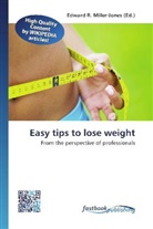 Edward R. Miller-Jones, Edwar R Miller-Jones - Easy tips to lose weight