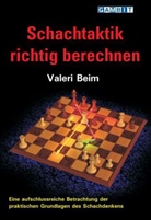 Valeri Beim - Schachtaktik Richtig Berechnen