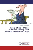 Mulanda Oliver Mulanda - Interpreting Editorial Cartoons during 2013 General Elections in Kenya