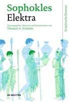Sophokles, Thoma A Schmitz, Thomas A Schmitz, Thomas A. Schmitz - Elektra