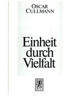 Oscar Cullmann - Einheit durch Vielfalt