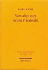 Wilhelm Wolf - Vom alten zum neuen Privatrecht