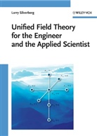 Larry Silverberg - Unified Field Theory for the Engineer and the Applied Scientist