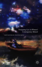 A Prodromou, A. Prodromou, Amy-Katerini Prodromou - Navigating Loss in Women''s Contemporary Memoir