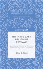 C Field, C. Field, Clive D. Field - Britain''s Last Religious Revival?