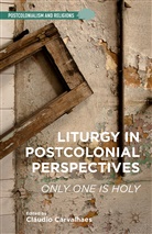 Claudio Carvalhaes, Carvalhaes, C Carvalhaes, C. Carvalhaes, Claudio Carvalhaes - Liturgy in Postcolonial Perspectives