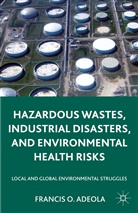 F. Adeola, Francis O Adeola, Francis O. Adeola - Hazardous Wastes, Industrial Disasters, and Environmental Health Risks