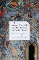 C Principe, C. Principe, Concetta V. Principe - Secular Messiahs and the Return of Paul''s ''Real''