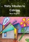 Rhys Hughes - Thirty Tributes to Calvino