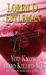 Loren D. Estleman - You Know Who Killed Me