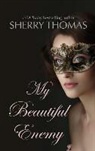 Sherry Thomas - My Beautiful Enemy