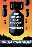 Brian Conaghan - The Bombs that Brought Us Together