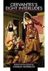 Miguel Cervantes, Miguel de Cervantes, Miguel De/ Patterson Cervantes, Miguel de Cervantes Saavedra, Miguel De Cervantes Saavedra, Charles Patterson - Cervantes's Eight Interludes