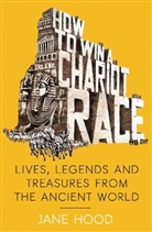 Jane Hood, Jane C. Hood - How to Win a Roman Chariot Race