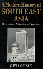 Clive J. Christie - A Modern History of Southeast Asia